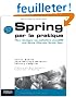 Spring par la pratique : Mieux d�velopper ses applications Java/J2EE avec Spring, Hibernate, Struts, Ajax...