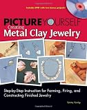 Pottery Books item: Picture Yourself Creating Metal Clay Jewelry