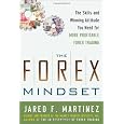 The Forex Mindset: The Skills and Winning Attitude You Need for More Profitable Forex Trading