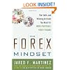The Forex Mindset: The Skills and Winning Attitude You Need for More Profitable Forex Trading