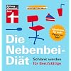 Die Nebenbei-Di�t. Schlank werden f�r Berufst�tige