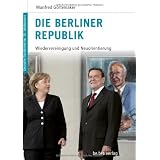 Deutsche Geschichte im 20. Jahrhundert 16. Die Berliner Republik: Wiedervereinigung und Neuorientierungvon "Manfred G�rtemaker"
