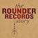 the Rounder Records story the Rounder Records story