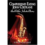 Comprehend Eating John Coltrane: And Other Selected Poems book cover
