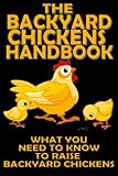 The Backyard Chickens Handbook: What You Need to Know to Raise Backyard Chickens (Modern Homesteading)