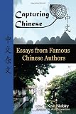 Capturing Chinese Stories: Prose and Poems by Revolutionary Chinese Authors: Including Lu Xun, Hu Shi, Zhu Ziqing, Zhou Zuoren, and Lin Yutang