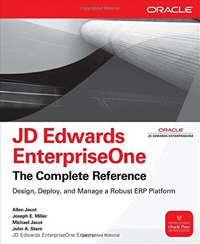 JD Edwards EnterpriseOne, The Complete Reference (Osborne ORACLE Press Series), by Allen Jacot, Joseph Miller, Michael Jacot, John Stern