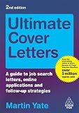 Ultimate Cover Letters: A Guide to Job Search Letters, Online Applications and Follow-Up Strategies