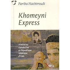 Khomeyni Express : Itin�raires clandestins en R�publique islamique d'Iran