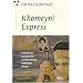 Khomeyni Express : Itin�raires clandestins en R�publique islamique d'Iran