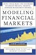 Modeling Financial Markets : Using Visual Basic.NET and Databases to Create Pricing, Trading, and Risk Management Models