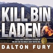 Kill Bin Laden: A Delta Force Commander's Account of the Hunt for the World's Most Wanted Man | [Dalton Fury]