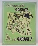 Happens in the Garage..stays in the Garage Tin Sign