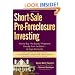 Short-Sale Pre-Foreclosure Investing: How to Buy "No-Equity" Properties Directly from the Bank -- at Huge Discounts