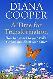 A Time For Transformation : How to awaken to your soul's purpose and claim your power
