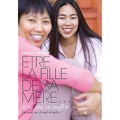 �tre la fille de sa m�re... et ne plus en souffrir - Un essai sur le mal de m�re