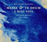 Marc-Antoine Charpentier: Messe (H.3) / Te Deum à huit voix (H.145)
