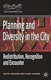 Planning for Diversity: Redistribution, Recognition and Encounter (Planning, Environment, Cities)