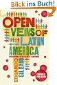 The Open Veins of Latin America: Five Centuries of the Pillage of a Continent