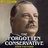 The Forgotten Conservative: Rediscovering Grover Cleveland
