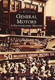General Motors: A Photographic History (MI) (Images of Motoring)