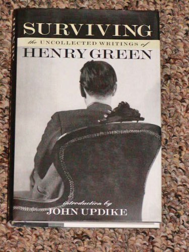 Surviving: The Uncollected Writings of Henry Green