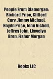 People from Glamorgan: Richard Price, Clifford Cory, Jimmy Michael, Haydn Price, John Nicholl, Jeffrey John, Llywelyn Bren, Fisher Morgan Morgan Fisher