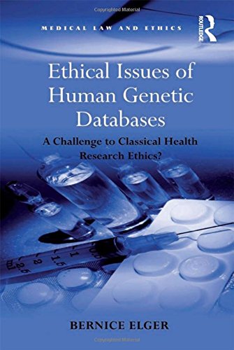 Ethical Issues of Human Genetic Databases: A Challenge to Classical Health Research Ethics? (Medical Law and Ethics)