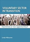 Voluntary sector in transition : hard times or new opportunities?