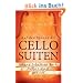 Auf den Spuren der Cello-Suiten: Johann Sebastian Bach, Pablo Casals und ich