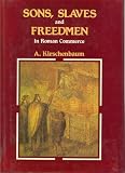 Sons, Slaves and Freedmen in Roman Commerce Aaron Kirschenbaum