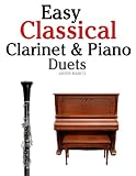 Easy Classical Clarinet & Piano Duets: Featuring music of Vivaldi, Mozart, Handel and other composers