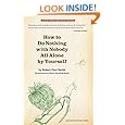 How to Do Nothing with Nobody All Alone by Yourself