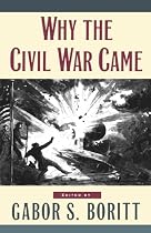 Why the Civil War Came (Gettysburg Civil War Institute Books)