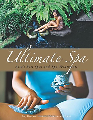 Ultimate Spa: Asia's Best Spas and Spa Treatments