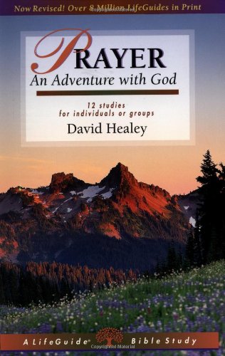 Prayer: An Adventure with God (Lifeguide Bible Studies)