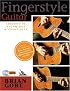 Fingerstyle Guitar: Lessons in Technique and Creativity