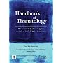 Handbook of Thanatology: The essential body of knowledge for the study of death, dying, and bereavement