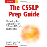 The CSSLP Prep Guide: Mastering the Certified Secure Software Lifecycle Professional