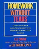 Homework Without Tears: A Parent's Guide For Motivating Children To Do Homework and to Succeed in School