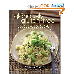 The Gloriously Gluten-Free Cookbook: Spicing Up Life with Italian, Asian, and Mexican Recipes