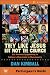 They Like Jesus but Not the Church Participant's Guide: Six Sessions Responding to Culture's Objections to Christianity