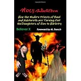 Holy Whoredom: How the Modern Priests of Baal and Ashtoreth are Turning Out the Daughters of Zion to Harlotry
