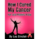 How I Cured My Cancer For Just Pennies A Day ~ Leslie Sinclair