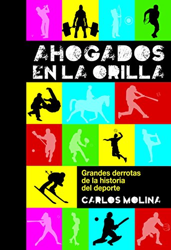 Ahogados en la orilla: Las grandes derrotas de la historia del deporte (Deportes (corner)) (Spanish Edition)
