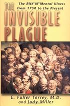 Invisible Plague: The Rise of Mental Illness from 1750 to the Present