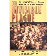 Invisible Plague: The Rise of Mental Illness from 1750 to the Present