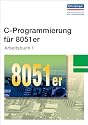 C-Programmierung für 8051er: Arbeitsbuch 1