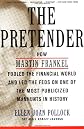 The Pretender: How Martin Frankel Fooled the Financial World and Led the Feds on One of the Most Publicized Manhunts in History