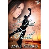 Just a Little Faith ~ Amy J. Norris